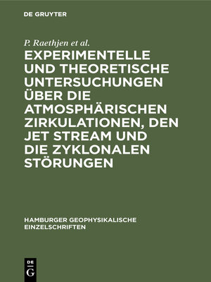 cover image of Experimentelle und theoretische Untersuchungen über die atmosphärischen Zirkulationen, den jet stream und die zyklonalen Störungen